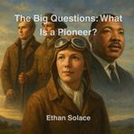 The Big Questions: What Is a Pioneer?