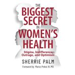 The Biggest Secret in Women's Health: Stigma, Indifference, Outrage, and Optimism