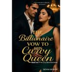 The Billionaire’s Vow to His Curvy Queen: A Billionaire Romance with a Curvy Heroine, Fake Fiancée, and Enemies-to-Lovers Heat