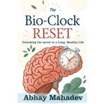 The Bio-Clock Reset: Unlocking the Secret to a Long, Healthy Life