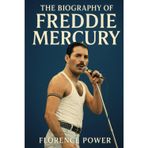 The Biography of Freddie Mercury: The Show Must Go On
