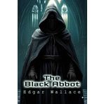 The Black Abbot: A Gothic mystery of hidden fortunes, deadly deception, and a terrifying curse.