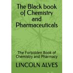 The Black book of Chemistry and Pharmaceuticals: The Forbidden Book of Chemistry and Pharmacy