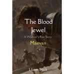 The Blood Jewel. A Warrior's Rise Story. Maevan: Gritty low fantasy tale of arenas, perilous quests, and a sister’s fight to save her brother from dark enemies and darker debts.