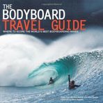 The Bodyboard Travel Guide: The 100 Most Awesome Waves on the Planet by Pye, Owen (2012) Paperback