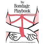 The Bondage Playbook: 31 Must-Know Knots and Ties for Bondage Beginners