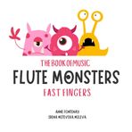The Book of Music Flute Monsters: Fast Fingers (Music Monsters)