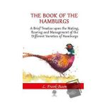 The Book Of The Hamburgs-Platanus Publishing