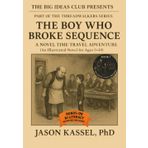 The Boy Who Broke Sequence (Book One: The Land of ‘Please, sir, I want some more’): A Novel Time Travel Adventure (Threadwalkers)