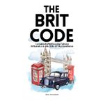 The Brit Code: La Guida Definitiva alla Cultura Britannica e allo Stile di Vita Londinese