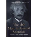 The Britannica Guide to the 100 Most Influential Scientists