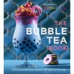 The Bubble Tea Book: 50 Fun and Delicious Recipes for Love at First Sip!