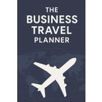 The business travel planner: calendar, plan, pack, budget with this all-in-one journal.
