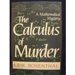 The Calculus of Murder (A Mathematical Mystery) by Rosenthal, Erik (1986) Gebundene Ausgabe