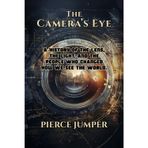 The Camera's Eye: A History of the Lens, the Light, and the People Who Changed How We See the World.