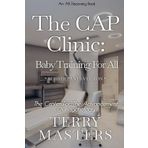 The CAP Clinic: Baby Training For All (Rubber Pants Version): An ABDL/Femdom/diaper story