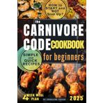 The Carnivore Code: How to Start and Stick with the Carnivore Diet for Weight Loss, Craving Control, and Better Health