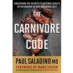 The Carnivore Code: Unlocking the Secrets to Optimal Health by Returning to Our Ancestral Diet