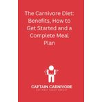 The Carnivore Diet: Benefits, How to get started and a Basic meal plan