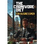 The Carnivore Diet for Businessmen