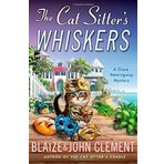 The Cat Sitter's Whiskers: A Dixie Hemingway Mystery (Dixie Hemingway Mysteries) by Clement, Blaize, Clement, John (2015) Gebundene Ausgabe