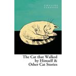 The Cat That Walked by Himself & Other Cat Stories (Collins Classics)