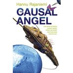 The Causal Angel (Quantum Thief 3) by Hannu Rajaniemi (2014-07-17)