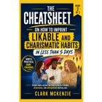 The Cheatsheet on How to Imprint Likable and Charismatic Habits: Drilling down on how to make a habit of being Likable and Charismatic.