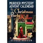 The Christmas Party Killer - Murder at Mayberry Mansion: Murder Mystery Advent Calendar – Interactive Holiday Novel - 24 Daily Puzzles, Riddles, Recipes, Activities and Mind Games (Christmas Gift)