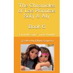 The Chronicles of Las Primitas Sofy & Aly: Book - 6 Fun in the Sun & Yard Playdate