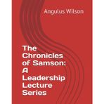 The Chronicles of Samson: A Leadership Lecture Series
