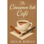 The Cinnamon Ink Café: An Uplifting, Slow-Burn Winter Romance with Heat, Heart, and a Hint of Kink