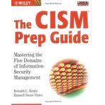 The CISM Prep Guide: Mastering the Five Domains of Information Security Management Pap/Cdr Edition by Krutz, Ronald L., Vines, Russell Dean published by John Wiley & Sons (2003)