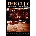 The City: An Urban Cosmology 1st edition by Grange, Joseph (1999) Taschenbuch