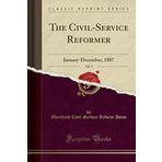 The Civil-Service Reformer, Vol. 3: January-December, 1887 (Classic Reprint)