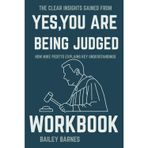 The Clear Insights Gained from Yes, You Are Being Judged Workbook: How Mike Peditto Explains Key Understandings