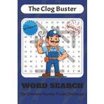 The Clog Buster Plumbing Word Search Puzzle Book: The Ultimate Plumber Puzzle Challenge | 50+ Puzzles, 6 x 9 Size, 110 Pages | Large Print Puzzles for Adults & Teens with Solutions
