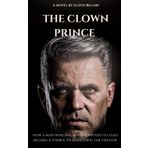 The Clown Prince: How a Man Who Was Never Supposed to Lead Became a Symbol of Something Far Greater