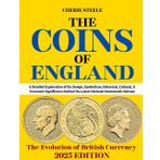 THE COINS OF ENGLAND 2025: The Evolution of British Currency: A Detailed Exploration of the Design, Symbolism, Historical, Cultural, and Economic ... Behind the Latest National Numismatic Release