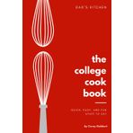 The College Cookbook: Quick and Fun Stuff to Eat for College Students and More | 50 Easy and Affordable Recipes to Help You Eat Well, Save Money, and ... Cooked Before | Gift for College Students