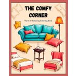 The Comfy Corner: A Warm & Relaxing Coloring Book for Teens and Young Adults, with 50 Stress-Free, Bold, and Easy Illustrations