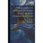 The Complete Angler Of Izaak Walton And Charles Cotton; Volume 1