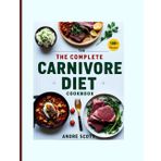 THE COMPLETE CARNIVORE DIET COOKBOOK: 2000+ Days of Simple, High-Protein, Meat-Based Recipes with a 30-Day Meal Plan to Promote Healthy Living