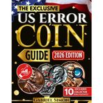 The Complete Exclusive US Error Coin Guide: Identify, Authenticate & Value Rare U.S. Mint Errors with Expert Strategies, Clear Images, Proven Methods ... Tips (Numismatic Legacy Collection, Band 1)