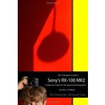 The Complete Guide to Sony's Rx-100 Mk2 (B&W Edition) by Gary Friedman (2013-09-08)