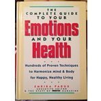 The Complete Guide to Your Emotions and Your Health: Hundreds of Proven Techniques to Harmonize Mind & Body for Happy, Healthy Living by Padus, Emrika (1992) Hardcover