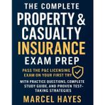 The complete Property & Casualty Insurance Exam Prep: Pass the P&C Licensing Exam on Your First Try with Practice Questions, Complete Study Guide, and Proven Test-Taking Strategies
