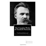 The Complete Works of Friedrich Nietzsche: The First Complete and Authorized English Translation - By: Nietzsche, Friedrich Wilhelm - Ocak, 2013