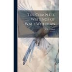 The complete writings of Walt Whitman: 4