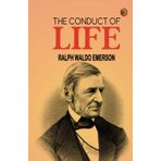 the Conduct of Life Ralph Waldo Emerson